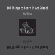 Cover of: 101 things to learn in art school by Kit White, Kit White