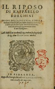 Cover of: Il riposo di Raffaello Borghini: in cvi della pittvra, e della scultura si fauella, de' piu illustri pittori, e scultori, e delle piu famose opere loro si fa mentione; e le cose principali appartenenti à dette arti s'insegnano