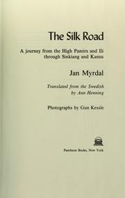 Cover of: The silk road: a journey from the High Pamirs and Ili through Sinkiang and Kansu