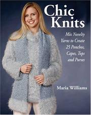Cover of: Chic Knits: Mix Novelty Yarns to Create 25 Ponchos, Capes, Tops & Purses
