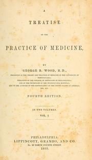Cover of: A treatise on the practice of medicine | George B. Wood