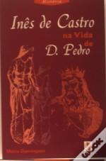 Cover of: Inês de Castro na vida de D. Pedro