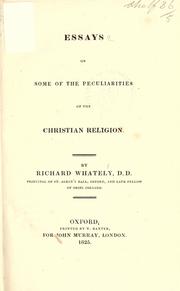 Cover of: Essays on some of the peculiarities of the Christian religion by Richard Whately
