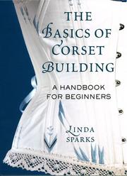 Cover of: The basics of corset building by Linda Sparks, Linda Sparks