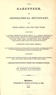 Cover of: A new gazetteer: or geographical dictionary, of North America and the West Indies, containing I.-- A general description of North America. II.-- A general description of the United States; the Declaration of Independence and Constitution of the United States. III.-- A description of all the states, counties, cities, towns, villages, forts, seas, harbors, capes, rivers, lakes. canals, railroads, mountains, &c. connected with North America; with the extent, boundaries and natural productions of each state; the bearing and distance of remarkable places from each other and of each from the city of Washington, with the population according to the census of 1830. Containing likewise many tables relating to the commerce, population, revenue, debt, and various institutions of the United States. Compiled from the most recent and authentic sources.