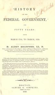 Cover of: History of the federal government: for fifty years, from March, 1789 to March, 1839