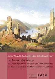 Cover of: Im Auftrag des Königs.: Ein Gesandtenbericht aus dem Land der Krimtataren. Die Tartariae descriptio des Martinus Bronovius