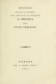 Cover of: Discorso recitato in occasione che aprivasi al publico la biblioteca del liceo veronese