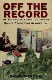 Cover of: Off the record: the technology and culture of sound recording in America