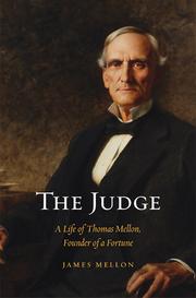 Cover of: The judge: a life of Thomas Mellon, founder of a fortune