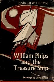 Cover of: William Phips and the treasure ship by Felton, Harold W.