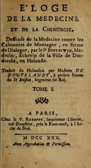 Cover of: Éloge de la medecine et de la chirurgie: deffense de la medecine contre les calomnies de Montagne, en forme de dialogue