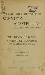Cover of: Strassburger historische Schmuck-Ausstellung im alten Rohan-Schloss: Exposition de bijoux anciens et modernes au Chateau des Rohan. September und Oktober 1904