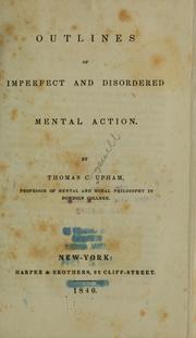 Cover of: Outlines of Imperfect and Disordered Mental Action by Thomas Cogswell Upham