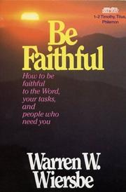 Cover of: Be Faithful: How to Be Faithful to  the Word, Your Tasks, and People Who Need You - 1-2 Timothy, Titus, Philemon