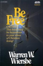 Cover of: Be Free: Exchange Legalism for True Spirituality. A New Testament Study: Galatians
