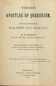 Cover of: Three apostles of Quakerism: popular sketches of Fox, Penn & Barclay