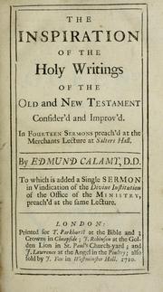 The inspiration of the Holy writings of the Old and New Testament consider'd and improv'd by Calamy, Edmund