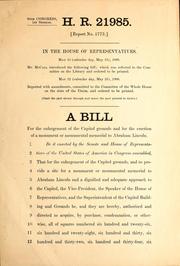 Cover of: A bill for the enlargement of the Capitol grounds and for the erection of a monument or monumental memorial to Abraham Lincoln