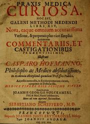 Cover of: Praxis medica curiosa: hoc est, Galeni Methodi medendi libri XIV