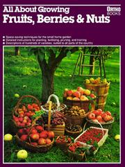 Cover of: All about growing fruits, berries & nuts by created and designed by the editorial staff of Ortho Books ; editor, Barbara Ferguson ; illustrator, Ron Hildebrand.