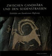 Cover of: Zwischen Gandhāra und den Seidenstrassen: Felsbilder am Karakorum Highway : Entdeckungen deutsch-pakistanischer Expeditionen, 1979-1984