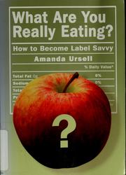 Cover of: What are you really eating?: how to become label savvy