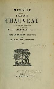 Cover of: Mémoire sur la vie de Franc̜ois Chauveau, peintre et graveur, et de ses fils, Évrard Chauveau, peintre, et René Chauveau, sculpteur, par Jean Michel Papillon. 1738.