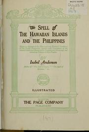 Cover of: The spell of the Hawaiian Islands and the Philippines: being an account of the historical and political conditions of our Pacific possessions, together with descriptions of the natural charm and beauty of the countries and the strange and interesting customs of their peoples
