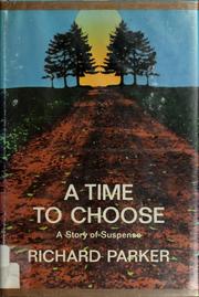 Cover of: A time to choose: a story of suspense.