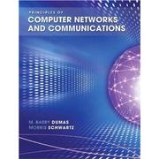 Principles of computer networks and communications by Barry Dumas, Morris Schwartz