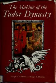 Cover of: The making of the Tudor dynasty