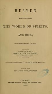 Cover of: Heaven and its wonders: the world of spirits, and hell: from things heard and seen