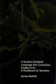 Cover of: A student-centered language arts curriculum, grades K-13 by James Moffett