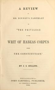 Cover of: A review of Mr. Binney's pamphlet on "The privilege of the writ of habeas corpus under the Constitution"