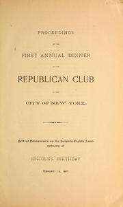 Cover of: Proceedings at the first annual dinner of the Republican Club of the City of New York by Republican Club of the City of New York