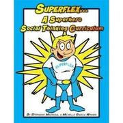 Cover of: Superflex: A Superhero Social Thinking Curriculum Package