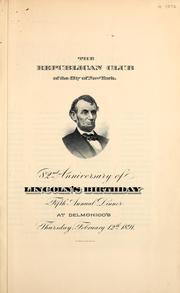 Cover of: Proceedings at the fifth annual dinner of the Republican Club of the City of New York: held at Delmonico's on the eighty-second anniversary of the birthday of Abraham Lincoln : February twelfth, 1891