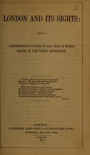 Cover of: London and its sights: being a comprehensive guide to all that is worth seeing in the great metropolis.