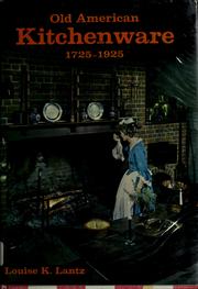 Cover of: Old American kitchenware 1725-1925 by Louise K. Lantz