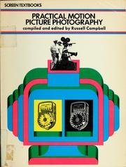 Cover of: Practical motion picture photography by Russell Campbell