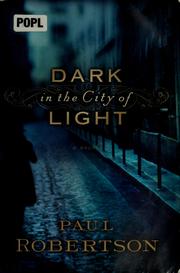 Cover of: Dark in the city of light by Paul Robertson