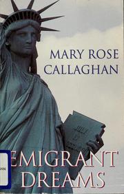 Cover of: Emigrant dreams by Mary Rose Callaghan