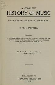 Cover of: A complete history of music, for schools, clubs, and private readings by W. J. Baltzell