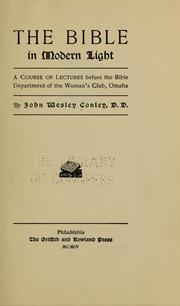 Cover of: The Bible in modern light | John Wesley Conley