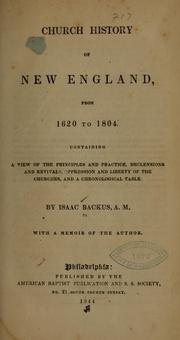 Cover of: Church history of New England from 1620 to 1804: containing a view of the principles and practice, declensions and revivals, oppression and liberty of the churches, and a chronological table.  With a memoir of the author.