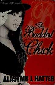 Cover of: The baddest chick by Alastair J. Hatter