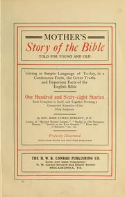 Cover of: Mother's story of the Bible told for young and old ...: one hundred and sixty-eight stories, each complete in itself, and together forming a connected narrative of the Holy Scripture