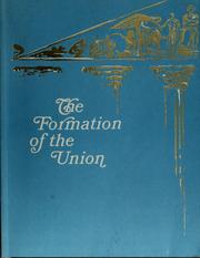 Cover of: The formation of the Union: a documentary history based upon an exhibit in the National Archives Building.