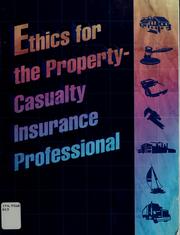 Ethics for the property-casualty insurance professional by Dearborn-R & R Newkirk